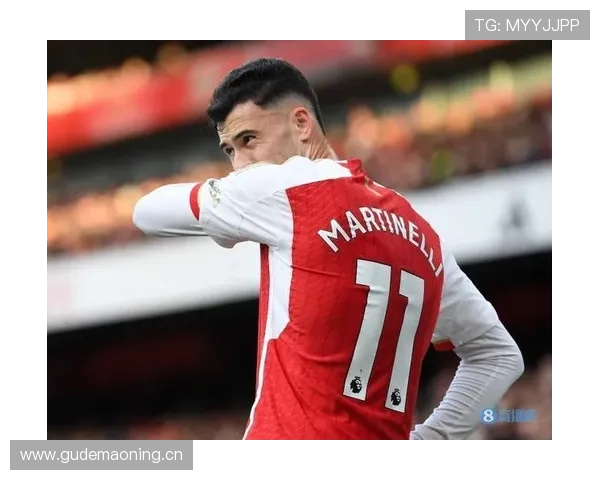 马丁内利:阿森纳新一代锋线核心的责任与战术定位 马丁内利:阿森纳新一代锋线核心的责任与战术定位